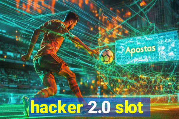 hacker 2.0 slot